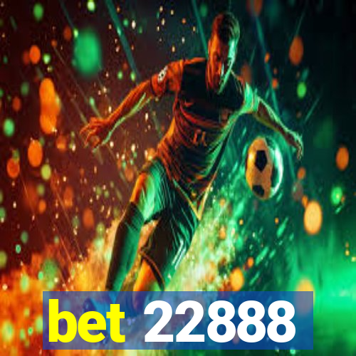 bet 22888